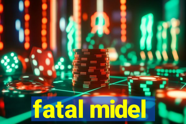 fatal midel